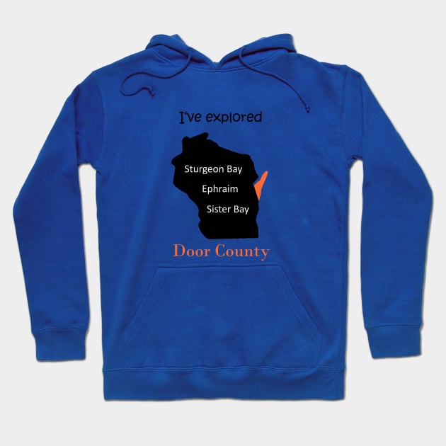 I've explored Door County (Wisconsin) Hoodie by Anke Wonder 